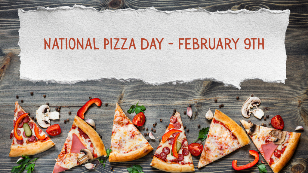 national pizza day - february 9th