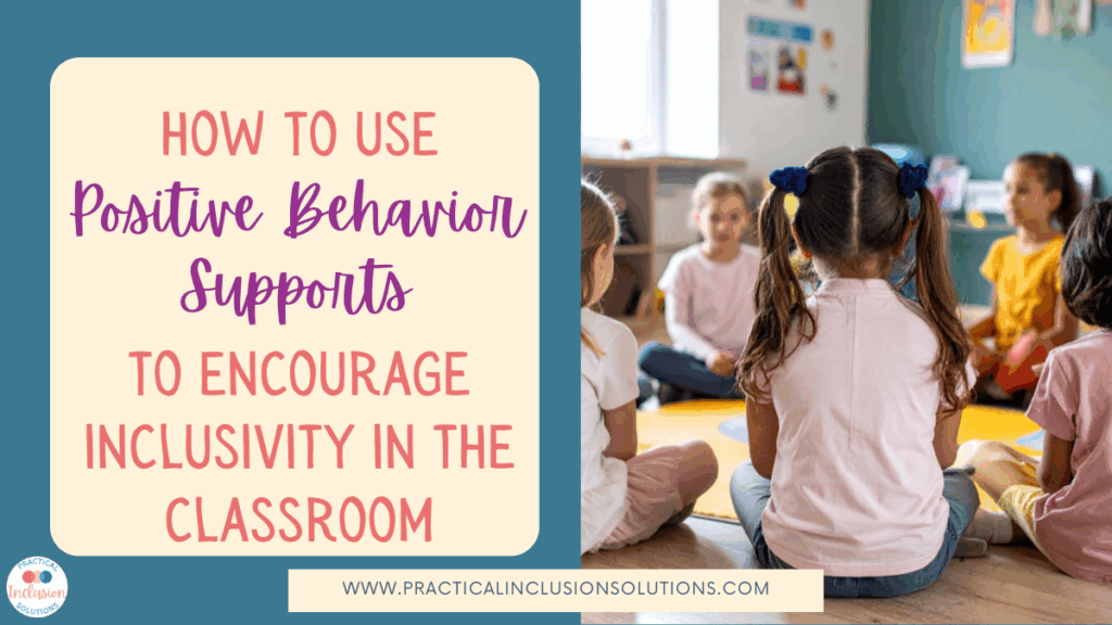 how to use positive behavior supports to encourage inclusivity in the classroom next to an image of young students sitting in a circle